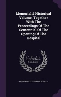 Front cover_Memorial & Historical Volume, Together With The Proceedings Of The Centennial Of The Opening Of The Hospital