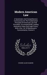 Modern American Law: A Systematic And Comprehensive Commentary On The Fundamental Principles Of American Law And Procedu