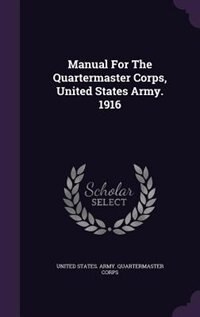 Front cover_Manual For The Quartermaster Corps, United States Army. 1916