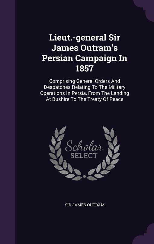 Couverture_Lieut.-general Sir James Outram's Persian Campaign In 1857