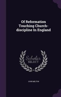 Couverture_Of Reformation Touching Church-discipline In England