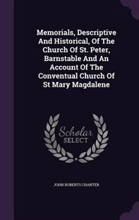 Couverture_Memorials, Descriptive And Historical, Of The Church Of St. Peter, Barnstable And An Account Of The Conventual Church Of St Mary Magdalene