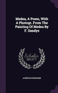 Couverture_Medea, A Poem, With A Photogr. From The Painting Of Medea By F. Sandys
