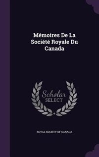 Mémoires De La Société Royale Du Canada