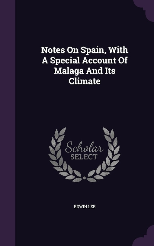 Couverture_Notes On Spain, With A Special Account Of Malaga And Its Climate