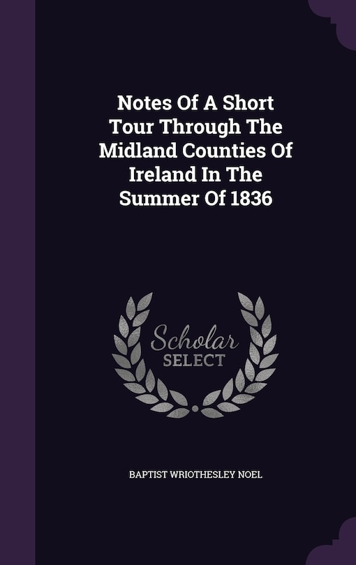 Couverture_Notes Of A Short Tour Through The Midland Counties Of Ireland In The Summer Of 1836