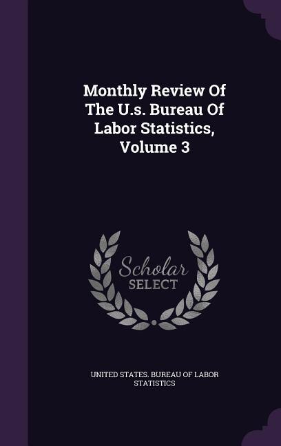 Front cover_Monthly Review Of The U.s. Bureau Of Labor Statistics, Volume 3