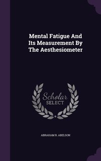 Front cover_Mental Fatigue And Its Measurement By The Aesthesiometer
