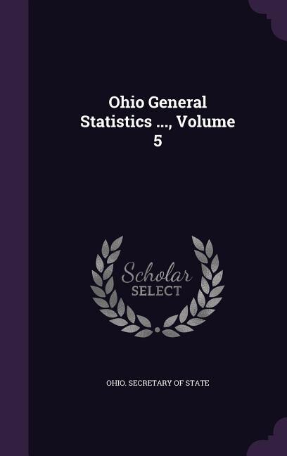 Front cover_Ohio General Statistics ..., Volume 5
