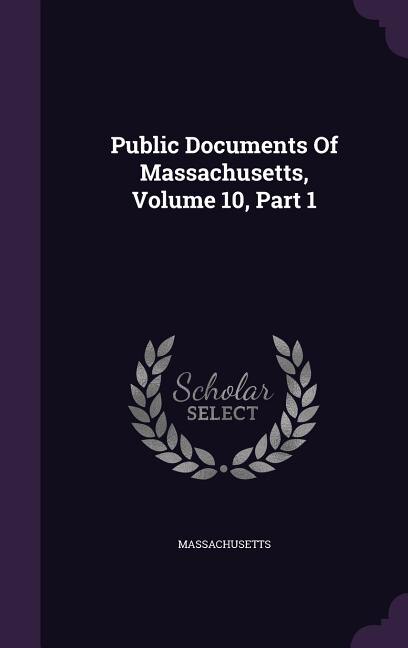 Couverture_Public Documents Of Massachusetts, Volume 10, Part 1