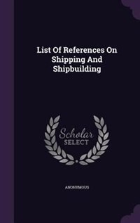 List Of References On Shipping And Shipbuilding