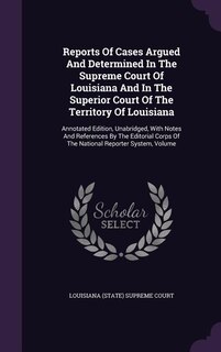 Front cover_Reports Of Cases Argued And Determined In The Supreme Court Of Louisiana And In The Superior Court Of The Territory Of Louisiana