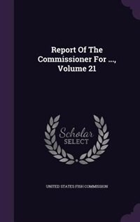 Couverture_Report Of The Commissioner For ..., Volume 21