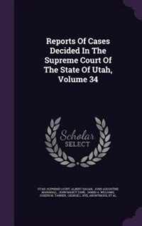 Couverture_Reports Of Cases Decided In The Supreme Court Of The State Of Utah, Volume 34