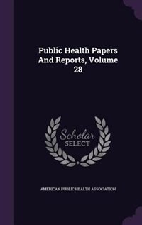 Front cover_Public Health Papers And Reports, Volume 28