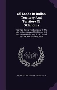 Front cover_Oil Lands In Indian Territory And Territory Of Oklahoma