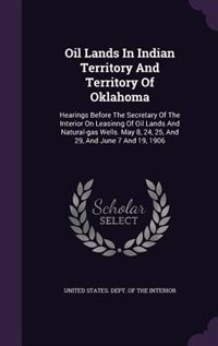 Front cover_Oil Lands In Indian Territory And Territory Of Oklahoma
