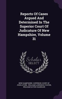 Front cover_Reports Of Cases Argued And Determined In The Superior Court Of Judicature Of New Hampshire, Volume 31