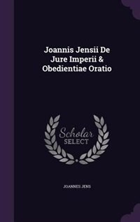 Joannis Jensii De Jure Imperii & Obedientiae Oratio