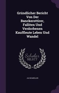 Couverture_Gründlicher Bericht Von Der Banckerottirer, Falliten Und Verdorbenen Kauffleute Leben Und Wandel