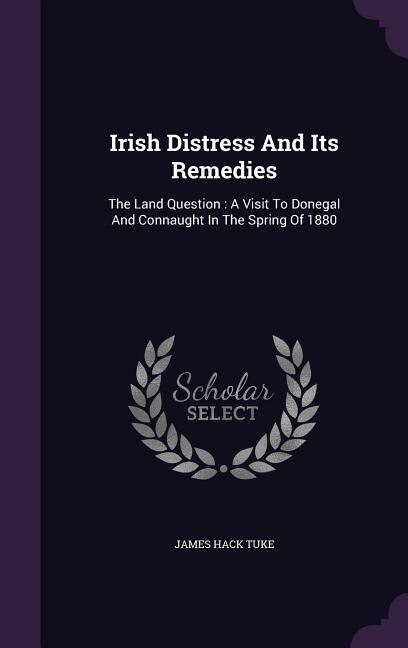 Front cover_Irish Distress And Its Remedies