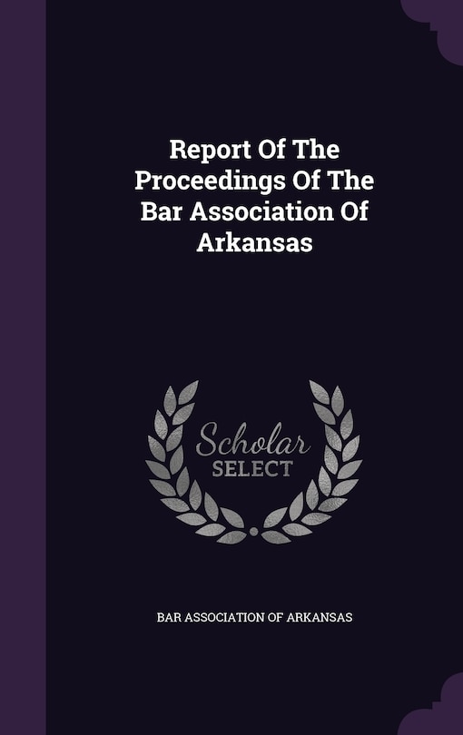 Couverture_Report Of The Proceedings Of The Bar Association Of Arkansas