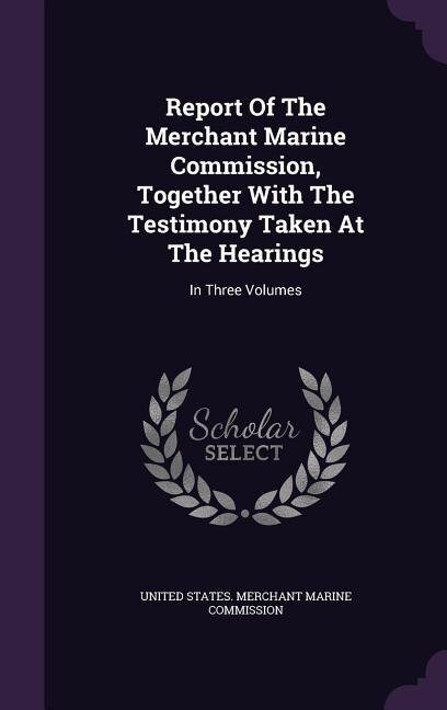 Couverture_Report Of The Merchant Marine Commission, Together With The Testimony Taken At The Hearings