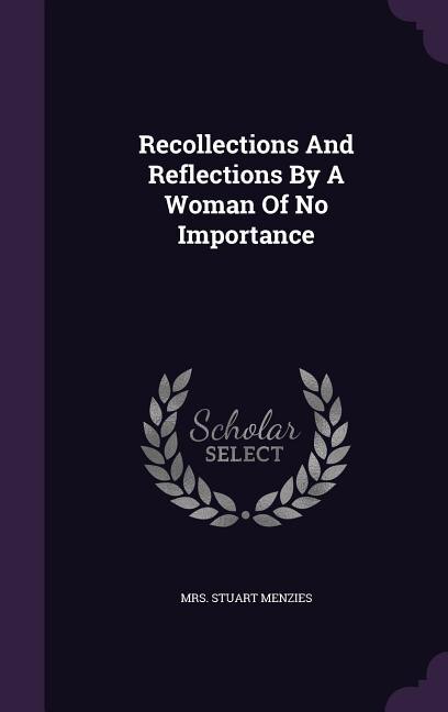Front cover_Recollections And Reflections By A Woman Of No Importance