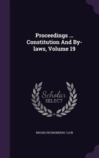 Proceedings ... Constitution And By-laws, Volume 19