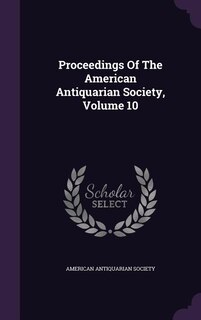 Couverture_Proceedings Of The American Antiquarian Society, Volume 10