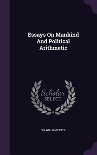 Essays On Mankind And Political Arithmetic