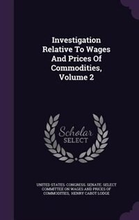 Couverture_Investigation Relative To Wages And Prices Of Commodities, Volume 2