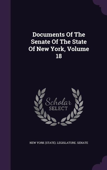 Documents Of The Senate Of The State Of New York, Volume 18