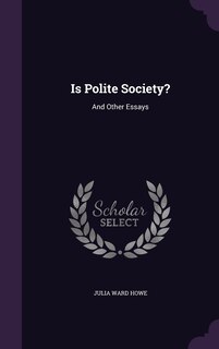 Is Polite Society?: And Other Essays