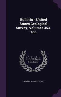 Couverture_Bulletin - United States Geological Survey, Volumes 453-456