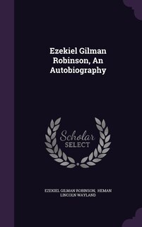 Front cover_Ezekiel Gilman Robinson, An Autobiography