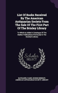 Front cover_List Of Books Received By The American Antiquarian Society From The Sale Of The First Part Of The Brinley Library
