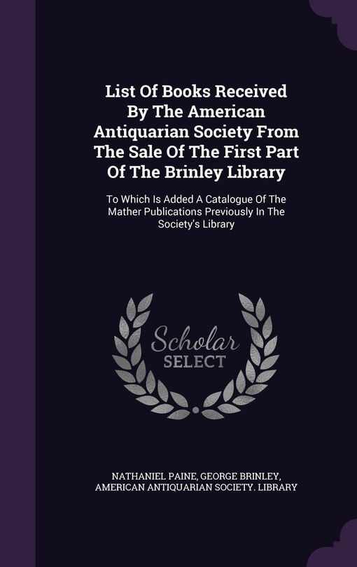 Front cover_List Of Books Received By The American Antiquarian Society From The Sale Of The First Part Of The Brinley Library