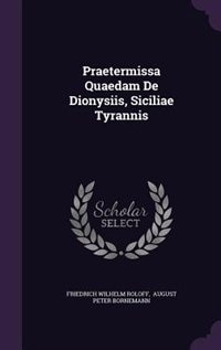 Praetermissa Quaedam De Dionysiis, Siciliae Tyrannis