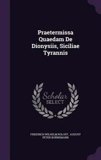 Praetermissa Quaedam De Dionysiis, Siciliae Tyrannis