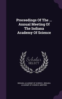 Couverture_Proceedings Of The ... Annual Meeting Of The Indiana Academy Of Science