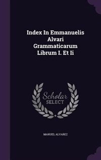 Couverture_Index In Emmanuelis Alvari Grammaticarum Librum I. Et Ii