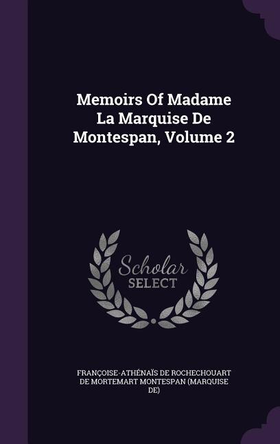 Couverture_Memoirs Of Madame La Marquise De Montespan, Volume 2