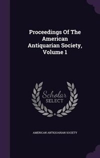 Front cover_Proceedings Of The American Antiquarian Society, Volume 1