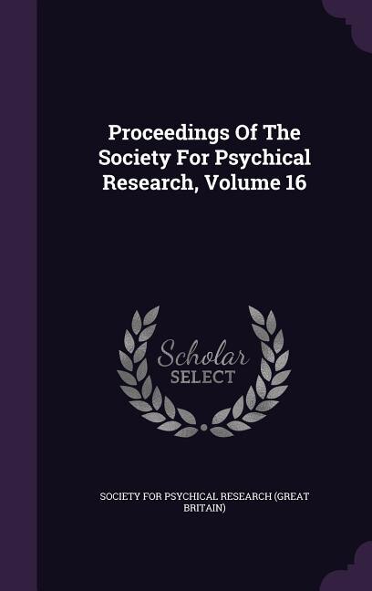 Couverture_Proceedings Of The Society For Psychical Research, Volume 16