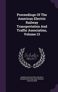 Front cover_Proceedings Of The American Electric Railway Transportation And Traffic Association, Volume 13