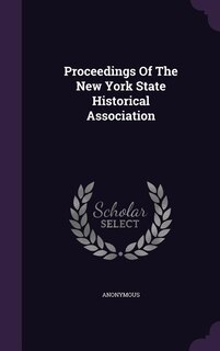 Proceedings Of The New York State Historical Association