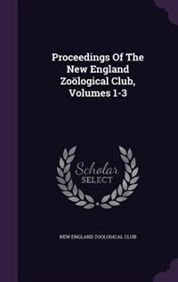 Front cover_Proceedings Of The New England Zoölogical Club, Volumes 1-3
