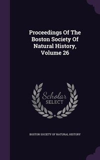 Front cover_Proceedings Of The Boston Society Of Natural History, Volume 26