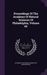 Couverture_Proceedings Of The Academy Of Natural Sciences Of Philadelphia, Volume 64